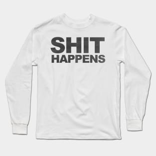 shit happens Long Sleeve T-Shirt